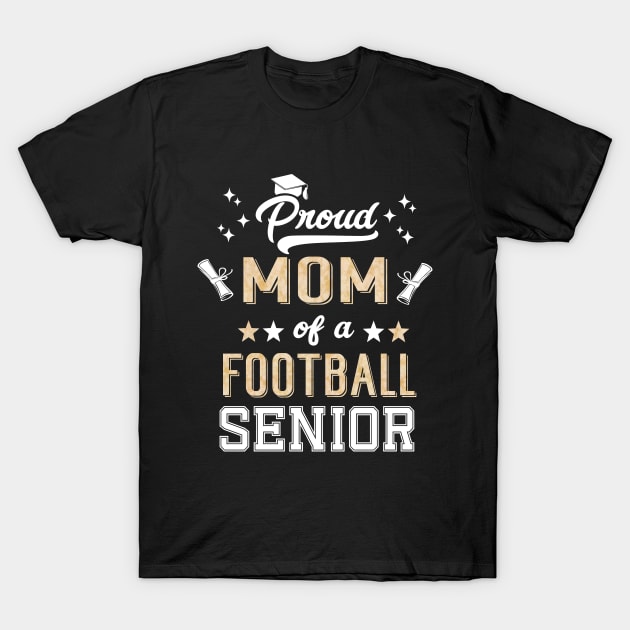 Proud Mom Of A Football Senior 2024 Graduate Graduation T-Shirt by SecuraArt